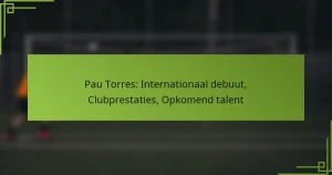 Pau Torres: Internationaal debuut, Clubprestaties, Opkomend talent
