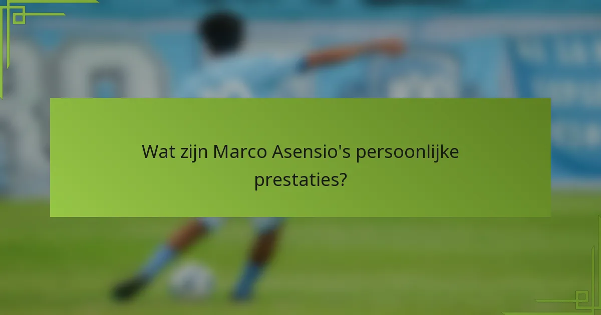 Wat zijn Marco Asensio's persoonlijke prestaties?