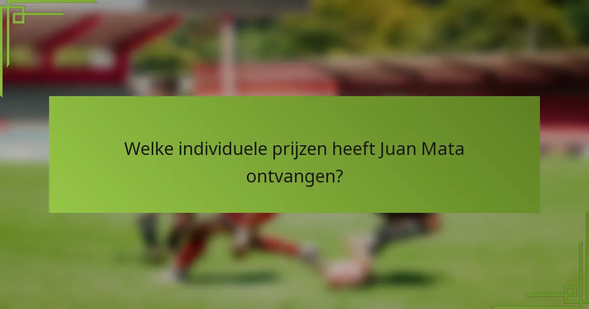 Welke individuele prijzen heeft Juan Mata ontvangen?